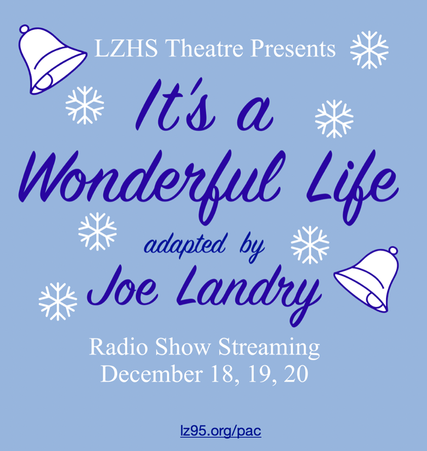 LZHS Theatre presents Its a Wonderful Life as a radio play this weekend. This timeless holiday classic will be free for all audiences to stream.